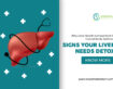 Why Liver Health Is Important for Overall Body Wellness | Signs Your Liver Needs Detox